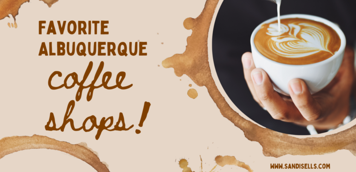 Our Top 3 Picks for Coffee & Tea in Albuquerque! Sandi Pressley
